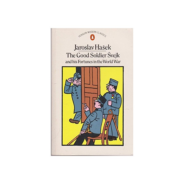 The Good Soldier Svejk And His Fortunes In The World War (Penguin Modern Classics)